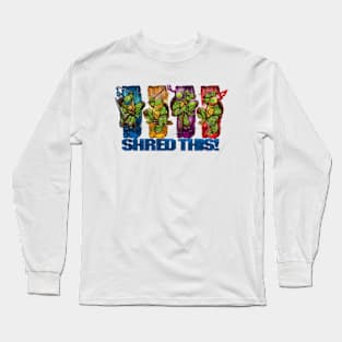 Shred This Long Sleeve T-Shirt